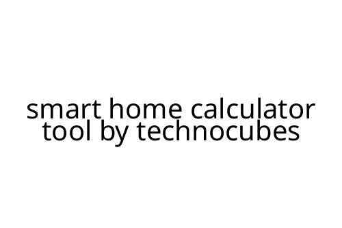 smart home calculator tool by technocubes