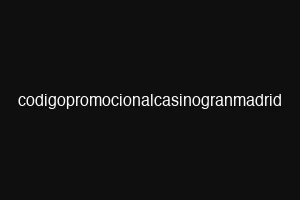 codigopromocionalcasinogranmadrid