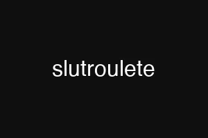 slutroulete