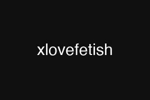 xlovefetish