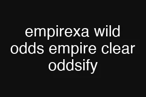 empirexa wild odds empire clear oddsify