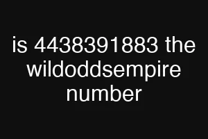 is 4438391883 the wildoddsempire number