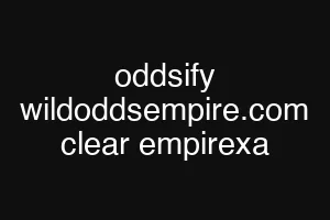 oddsify wildoddsempire.com clear empirexa