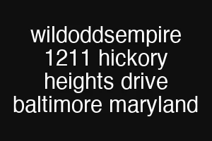 wildoddsempire 1211 hickory heights drive baltimore maryland