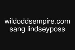 wildoddsempire.com sang lindseyposs